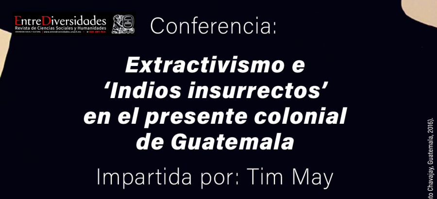 Conferencia: Extractivismos e Indios insurectos