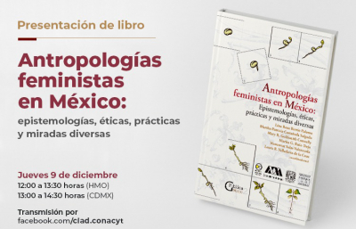 Presentación del libro: Antropologías feministas en México: epistemologías, éticas, practicas y miradas diversas