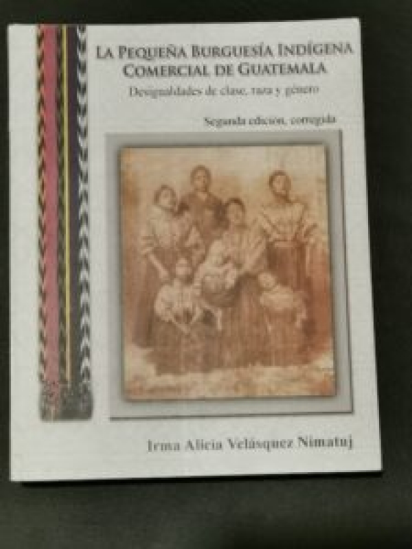 Resistencia, memoria y justicia a través de las investigaciones de Irma Alicia Velásquez Nimatuj (antropóloga maya k’iche’)