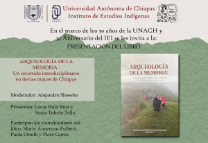 Presentación de libro &quot;Arqueología de la memoria: Un recorrido interdisciplinario en tierras mayas de Chiapas&quot;